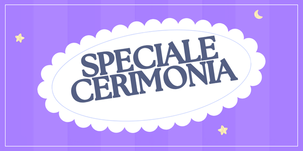 ✨SPECIALE CERIMONIA